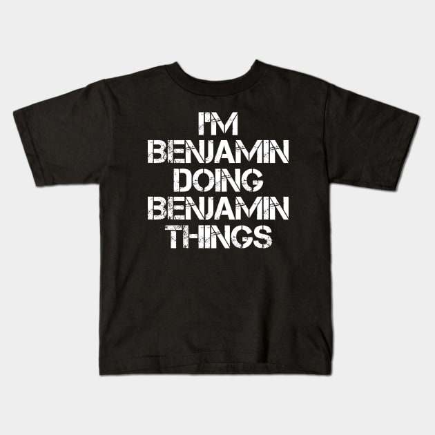 Benjamin Name T Shirt - Benjamin Doing Benjamin Things Kids T-Shirt by Skyrick1